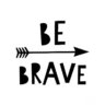 Be Brave